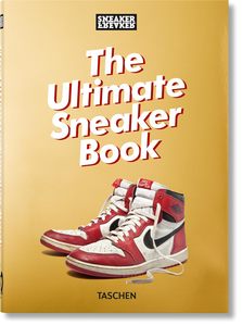 Sneaker Freaker. the Ultimate Sneaker Book