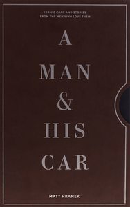 Gift: A Man & His Car: Iconic Cars and Stories from the Men Who Love Them