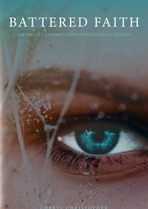 Battered Faith: A Warrior's Journey From Depression to Destiny