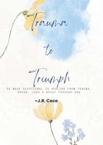 Books: Trauma to Triumph- 52 Week devotional to Healing from trauma, abuse, loss & grief through God