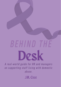 Soulwork Survival Minus The Preaching: Behind the Desk: A real-world guide for HR and managers on supporting staff living with domestic abuse.