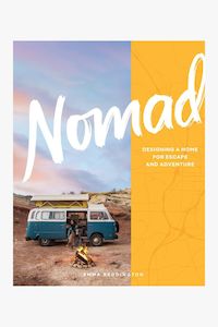Fathers Day: Nomad: Designing a Home For Escape and Adventure EOL