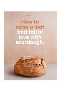 How to Raise a Loaf and Fall in Love With Sourdough EOL