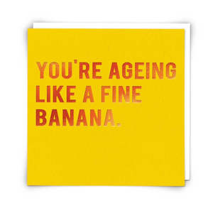 Cards: Redback Cards - Ageing Like a Fine Banana - Birthday Card 417