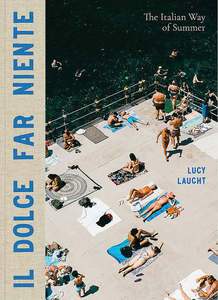 Gift Ideas For The Bookworm: Il Dolce Far Niente | The Italian Way of Summer Book