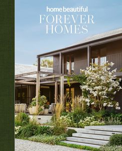 Gift Ideas For The Homebody: Forever Homes by Home Beautiful | Interior Design Book