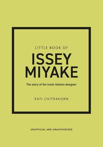 Little Book of Issey Miyake by Kati Chitrakorn (Hardback)