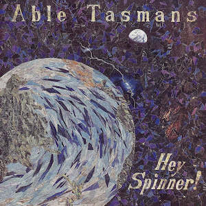 FN162 Able Tasmans - Hey Spinner! (1990)