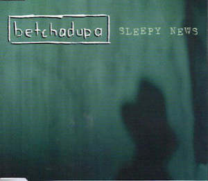FN461 Betchadupa - Sleepy News ‎(2002)