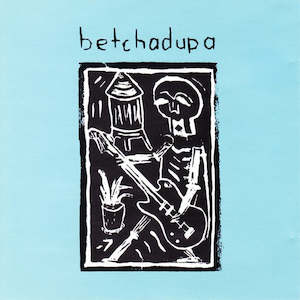 Betchadupa Band: FN445 Betchadupa - Betchadupa (2000)