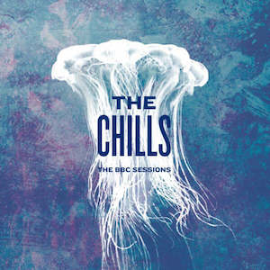 The Chills: The Chills- The BBC Sessions