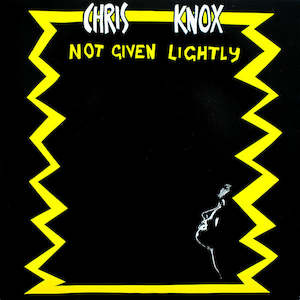 FN152 Chris Knox - Not Given Lightly (1990)