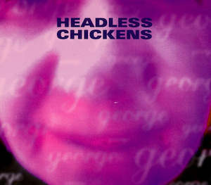 FN302 Headless Chickens - George / Cruise Control (1994)