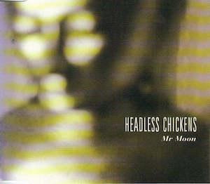 Headless Chickens: FN267 Headless Chickens - Mr Moon (1993)
