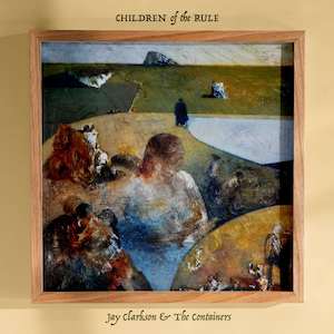 Jay Clarkson: Jay Clarkson and the Containers — Children of the Rule 7"
