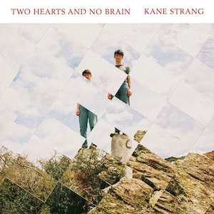 Kane Strang Artist: Kane Strang - Two Hearts and No Brain