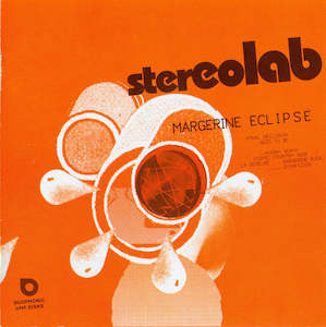 Stereolab 1: Stereolab – Margerine Eclipse