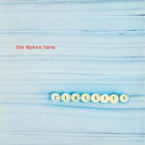 Aphex Twin: Aphex Twin - Classics (Pre-Order)