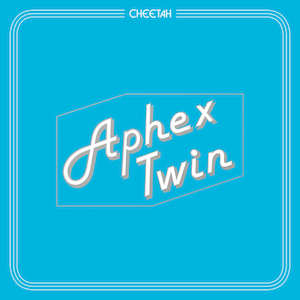 Aphex Twin - Cheetah EP