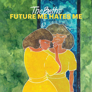 Beths: The Beths - Future Me Hates Me