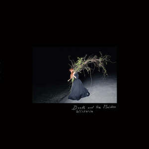 Death & The Maiden - Wisteria