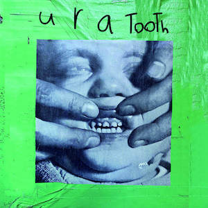 U R A Tooth - U R A Tooth