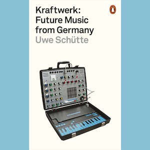 Uwe Schütte - Kraftwerk: Future Music from Germany