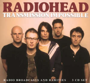 Radiohead: Radiohead - Transmission Impossible: Radio Broadcasts and Rarities