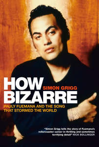 Simon Grigg - How Bizarre: Pauly Fuemana and the Song That Stormed the World (Softback)