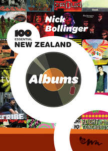 Nick Bollinger - Nick Bollinger's 100 Essential New Zealand Albums (Paperback)