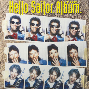 Hello Sailor - The Album (30th Anniversary Edition)