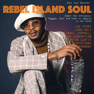 Compilations: VA - Rebel Island Soul – Under The Influence: Reggae, Funk & Soul In Jamaica In The 1970s (CD)