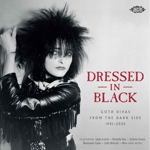 Compilations: Various Artists - Dressed In Black -- Goth Divas From The Dark Side 1941-2025