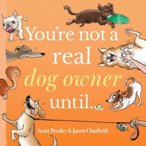 Books: You're Not A Real Dog Owner Until - Jason Chatfield