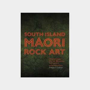 South Island Māori Rock Art by Phillipa F. Graham