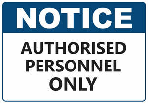 Fraser Signs: Corflute-NOTICE Authorised Personnel ONLY