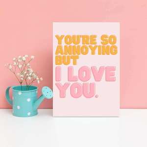 Valentines Day Greeting Cards: Greeting Card - You're So Annoying