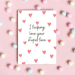 Valentines Day Greeting Cards: Greeting Card - Your Stupid Face