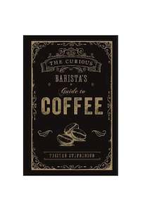Paper Goods: The Curious Baristas Guide to Coffee