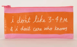 Bags And Pouches: Blue Q - Pencil Case - I Don't Like 3-4 PM