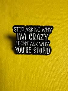 Enamel Pin - "Stop Asking"