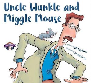Jill Eggletons Book: Uncle Wunkle and Miggle Mouse