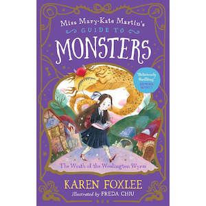 Allen Unwin: The Wrath of the Woolington Wyrm: Miss Mary-Kate Martin's Guide to Monsters 1