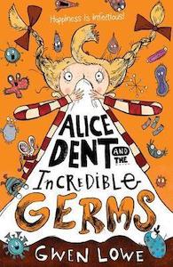Scholastic: ALICE DENT AND THE INCREDIBLE GERMS