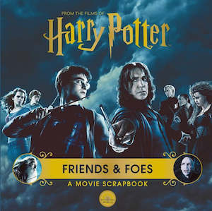 Bloomsbury: Harry Potter – Friends & Foes: A Movie Scrapbook