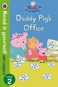 Peppa Pig: Daddy Pig's Office! Read It Yourself With Ladybird Level 2