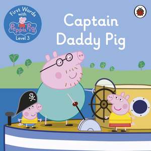 Ladybird: First Words with Peppa Level 3 - Captain Daddy Pig