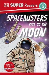 Dk: DK Super Readers Level 3 Space Busters Race to the Moon