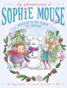 All: Winter's No Time to Sleep! (The Adventures of Sophie Mouse #6)