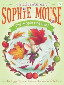 All: The Maple Festival (The Adventures of Sophie Mouse #5)